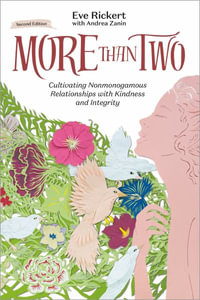 More Than Two, Second Edition : Cultivating Nonmonogamous Relationships with Kindness and Integrity - Eve Rickert