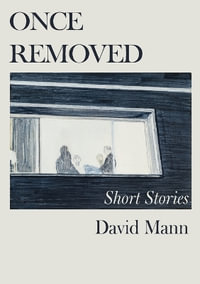 Once Removed : Short stories - David Mann