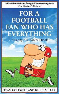 For a Football Fan Who Has Everything : A Funny NFL Football Book - Bruce Miller