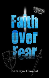Faith Over Fear : Youth Edition - Kataleya Graceal