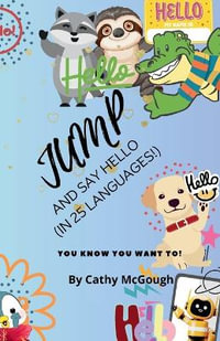 JUMP AND SAY HELLO! : (IN 25 LANGUAGES!) - Cathy McGough