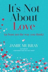 It's Not About Love (at least not the way you think) - Jamie Murray