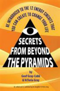 Secrets From Beyond The Pyramids - Geof Gray-Cobb