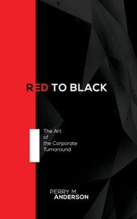 Red to Black : The Art of the Corporate Turnaround - Perry Anderson