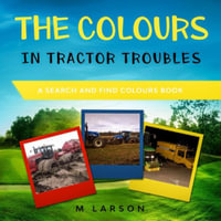 The Colours in Tractor Troubles - M Larson