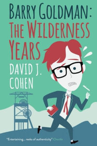 Barry Goldman : The Wilderness Years - David J. Cohen