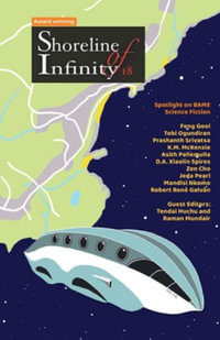 Shoreline of Infinity 18 : Science Fiction Magazine - Tendai Huchu