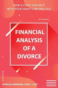 Financial analysis of a divorce : How a CDFA® can help with your family law practice - Natalie Grignon