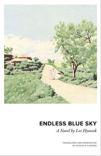 Endless Blue Sky : A Novel by Lee Hyoseok - Hyoseok Lee