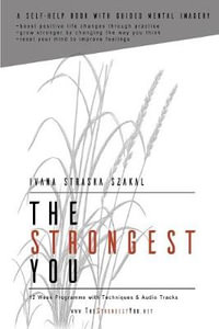 The Strongest You : 12 Week Programme with Techniques and Audio Tracks - Ivana Straska Szakal