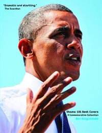 Barack Obama : 101 Best Covers: A New Illustrated Biography Of The Election Of America's 44th President (Hardcover) - Ben Arogundade