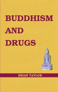 BUDDHISM AND DRUGS : Basic Buddhism Series - Brian F. Taylor