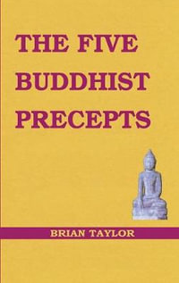 The Five Buddhist Precepts : Basic Buddhism Series - Brian F Taylor