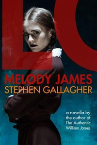 Melody James : A novella - Stephen Gallagher