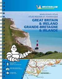 Michelin Great Britain & Ireland Road Atlas/Grande-Bretagne Atlas Eng/Fr : Michelin Great Britain & Ireland Touring and Road Atlas - Michelin