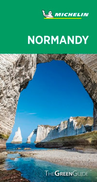 Normandy : Michelin Green Guide - Michelin Travel Guide