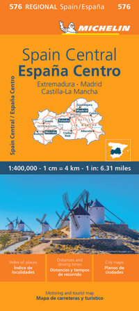 Spain Central, Extremadura, Castilla-La Mancha, Madrid - Michelin Regional Map 576 : Michelin Regional Map - Michelin