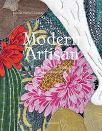 Modern Artisan : A World of Craft Tradition and Innovation - Isabelle Dupuy Chavanat