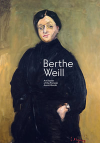 Berthe Weill : Art Dealer of the Parisian Avant-Garde - Sophie Eloy