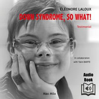 Down Syndrome, So What! - Éléonore Laloux