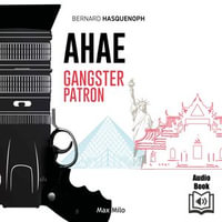 Ahae. Gangster Patron : Gangster Patron - Bernard Hasquenoph