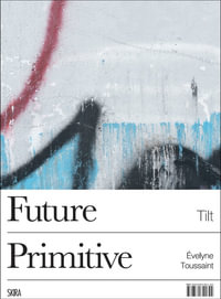 Tilt (Bilingual edition) : Future Primitive - Evelyne Toussaint