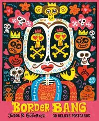 Border Bang : 30 Deluxe Postcards - Jorge Gutiérez