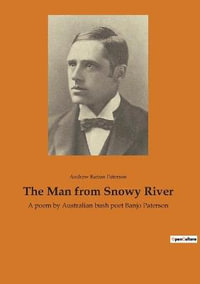 The Man from Snowy River : A poem by Australian bush poet Banjo Paterson - Andrew Barton Paterson