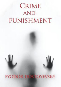 Crime and punishment : A novel by the Russian author Fyodor Dostoevsky (Fedor Dostoïevski) - Fedor Mikhaïlovitch Dostoïevski