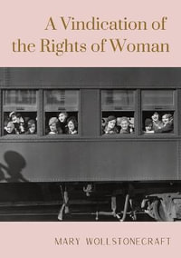 A Vindication of the Rights of Woman - Mary Wollstonecraft