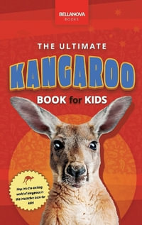 Kangaroos The Ultimate Kangaroo Book for Kids : 100+ Amazing Kangaroo Facts, Photos, Quiz and More - Jenny Kellett