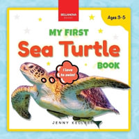 My First Sea Turtle Book : Fun Facts and Activities About Sea Turtles for Kids 3-5 - Jenny Kellett