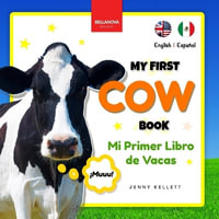 My First Cow Book | Mi Primer Libro de Vacas : Fun Facts & Activities about Cows in English & Spanish - Jenny Kellett