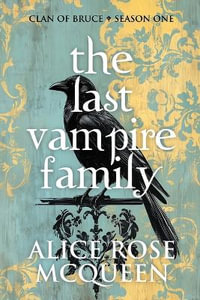 The Last Vampire Family : Clan Of Bruce - Season One - Alice Rose McQueen