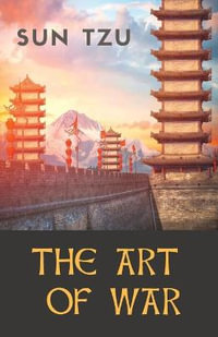 The Art of War : an ancient Chinese military treatise on military strategy and tactics attributed to the ancient Chinese military strategist Sun Tzu (Sin Zi - Souen Tseu) - Sun Tzu