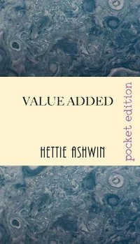 Value Added : The riotous flim-flam & falderol of building a house in 1910 U.S.A. - Hettie Ashwin