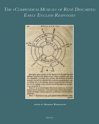 The Compendium Musicae of Rene Descartes : Early English Responses - Benjamin Wardhaugh