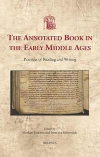 The Annotated Book in the Early Middle Ages : Practices of Reading and Writing - Mariken Teeuwen