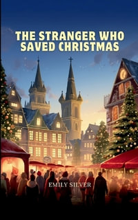 The Stranger Who Saved Christmas - Silver Emily