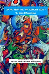 Law and Justice in a Multicultural Society.  The Case of Mozambique : The Case of Mozambique - Boaventura  de Sousa Santos