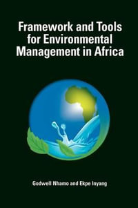 Framework and Tools for Environmental Management in Africa - Godwell Nhamo