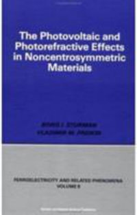 Photovoltaic and Photo-Refractive Effects in Noncentrosymmetric Materials : FERROELECTRICITY AND RELATED PHENOMENA - Boris Sturman