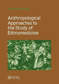 Anthropological Approaches to the Study of Ethnomedicine : Health, Society & Culture S. - Mark Nichter