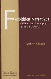 Forbidden Narratives : Critical Autobiography as Social Science - Kathryn Church