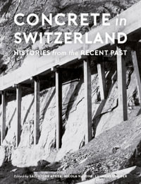 Concrete in Switzerland : Histories from the Recent Past - Salvatore Aprea