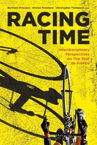 Racing Time : Interdisciplinary Perspectives on the Tour de France   - Bertrand Fincoeur