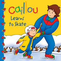 Caillou : Learns to Skate - Marion Johnson