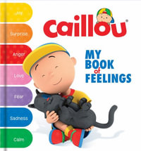 Caillou : My Book of Feelings - Dominique Payette