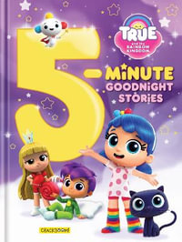 True and The Rainbow Kingdom: 5-Minute Goodnight Stories : 7 stories - Anne Paradis