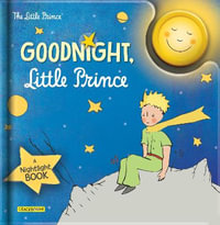 Goodnight, Little Prince : A Nightlight Book - Antoine de Saint-Exupery